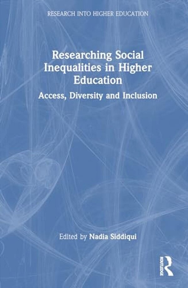 Researching Social Inequalities In Higher Education: Access, Diversity And Inclusion-..