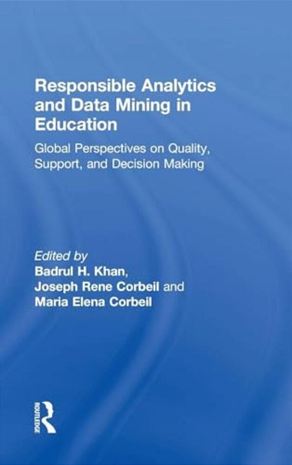 Responsible Analytics And Data Mining In Education: Global Perspectives On Quality, Support, And Decision Making-..