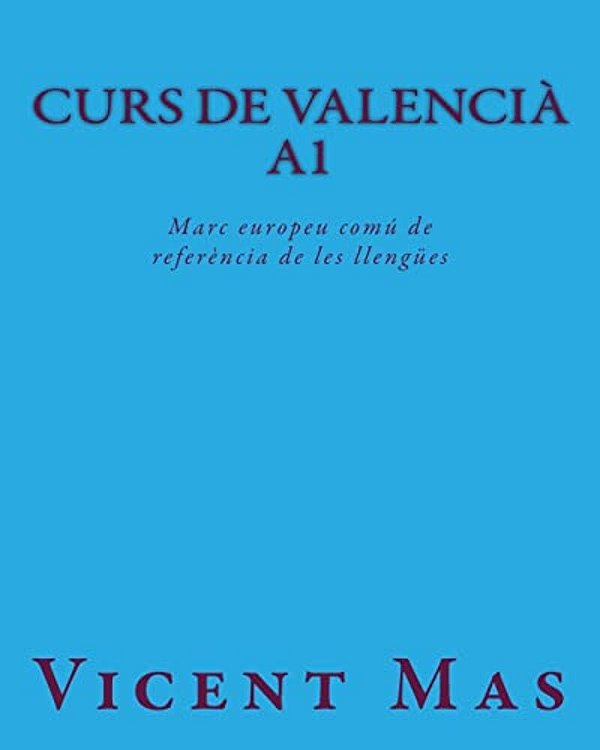 Curs De Valencià A1: Marc Europeu Comú De Referència De Les Llengües-..