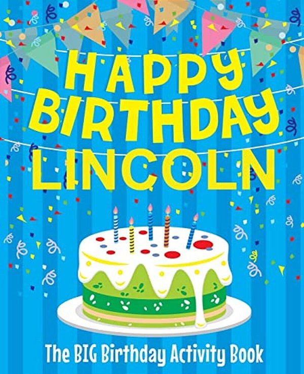 Happy Birthday Lincoln - The Big Birthday Activity Book: (Personalized Children's Activity Book)-..