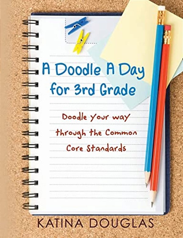A Doodle A Day For 3RD Grade: Doodle Your Way Through The Common Core Standards-..