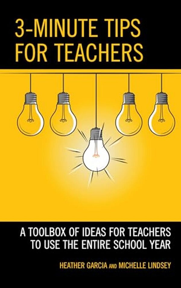 3-Minute Tips For Teachers: A Toolbox Of Ideas For Teachers To Use The Entire School Year-..