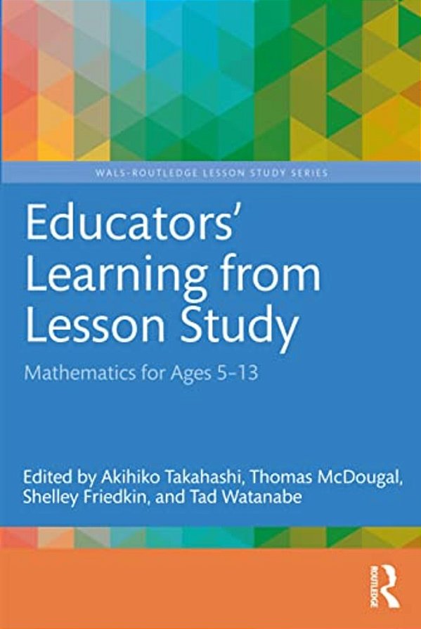 Educators' Learning From Lesson Study: Mathematics For Ages 5-13-..