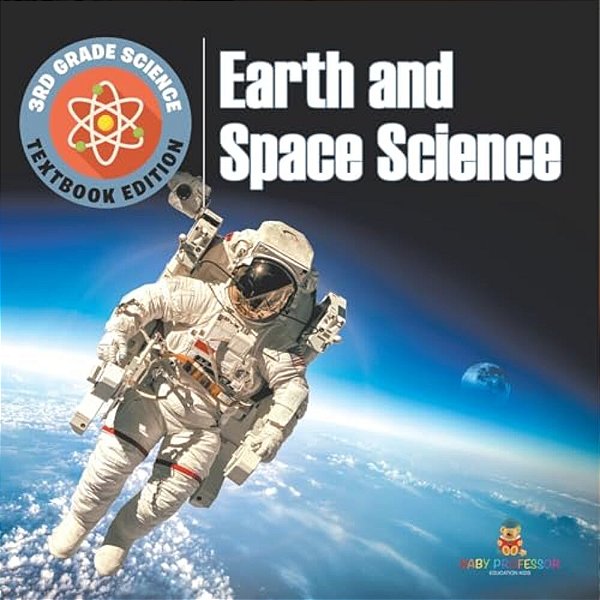 3RD Grade Science: Earth And Space Science Textbook Edition-..