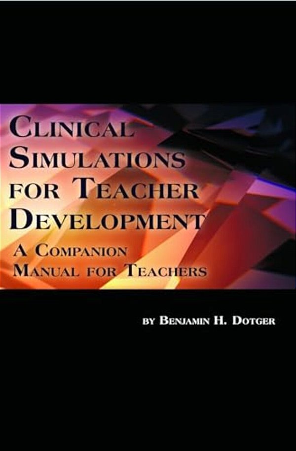 Clinical Simulations For Teacher Development: A Companion Manual For Teachers-..