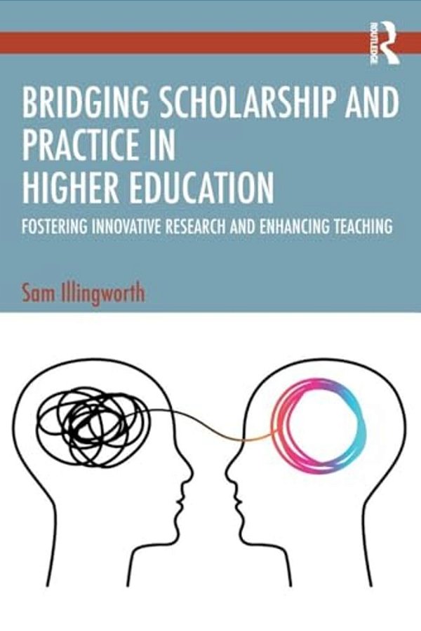 Bridging Scholarship And Practice In Higher Education: Fostering Innovative Research And Enhancing Teaching-..