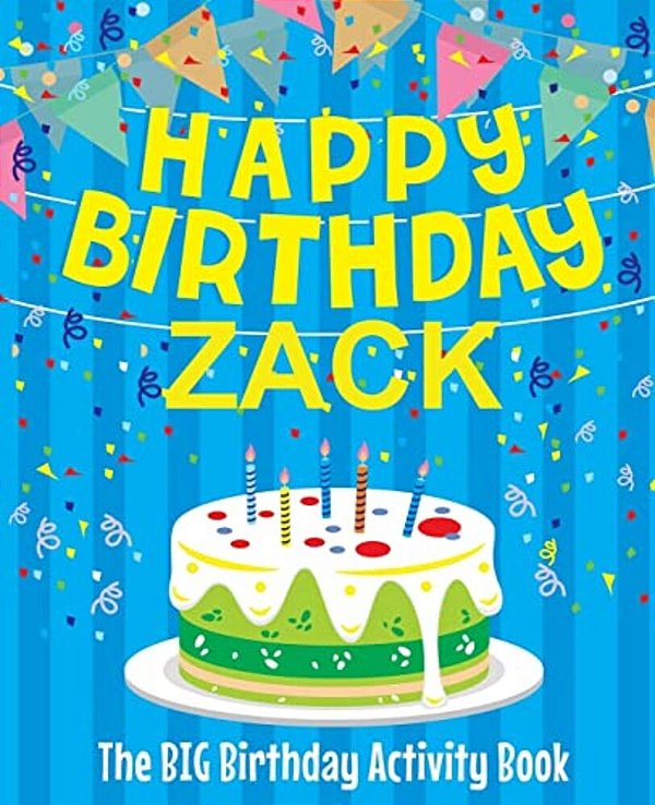Happy Birthday Zack - The Big Birthday Activity Book: (Personalized Children's Activity Book)-..