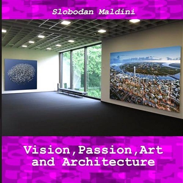 Vision, Passion, Art And Architecture-..