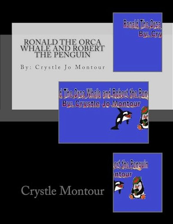 Ronald The Orca Whale And Robert The Penguin: By: Crystle Montour-..