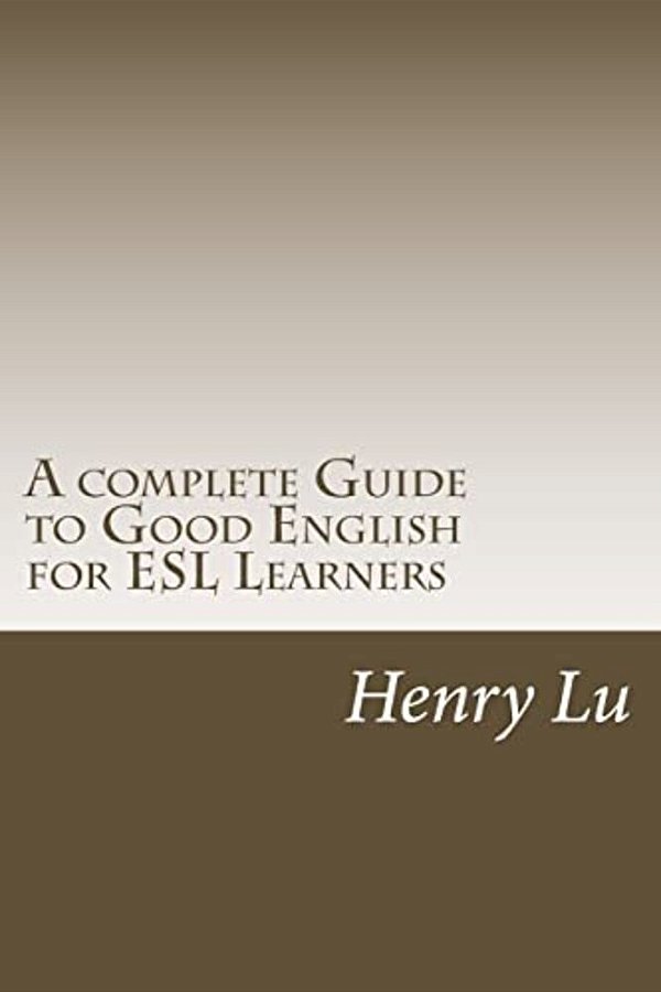 A Complete Guide To Good English For Esl Learners-..