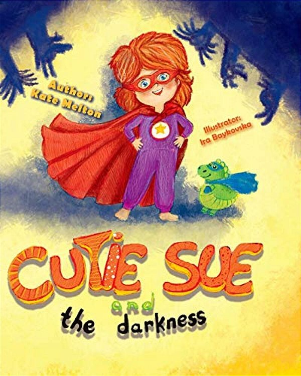 Cutie Sue And The Darkness: A Bedtime Story Your Kids Will Absolutely Love! (Ages 3-6)-..