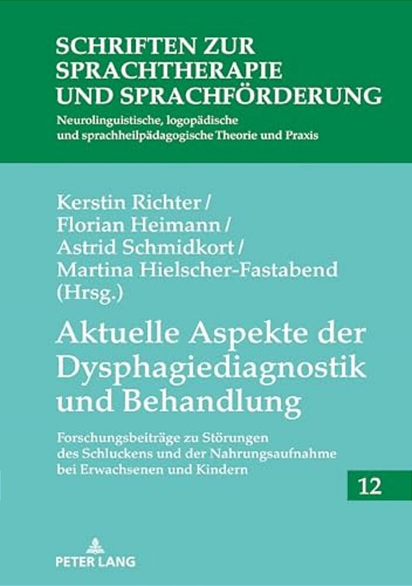 Aktuelle Aspekte Der Dysphagiediagnostik Und Behandlung: Forschungsbeitraege Zu Stoerungen Des Schluckens Und Der Nahrungsaufnahme Bei Erwachsenen Und-..