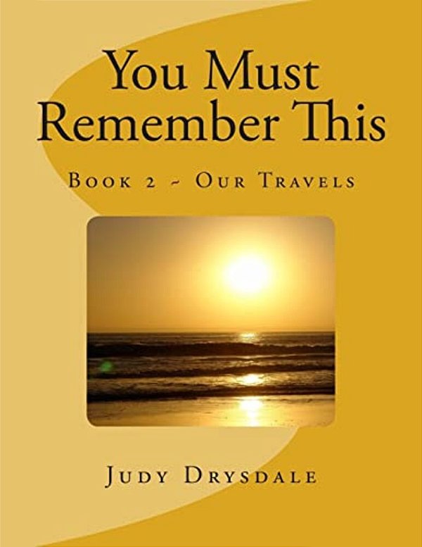 You Must Remember This: Our Travels-..