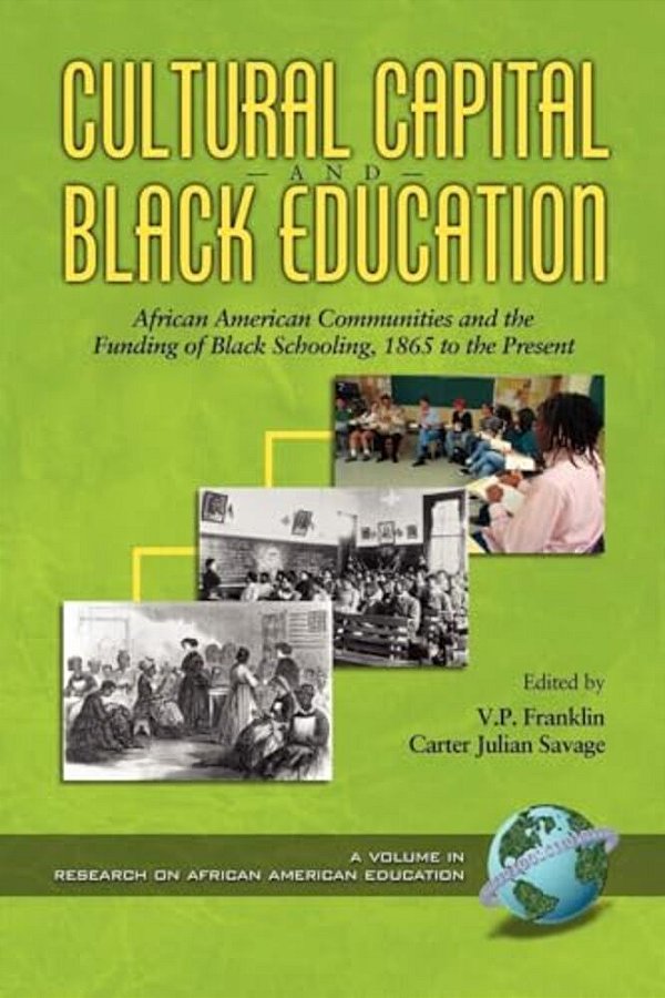 Cultural Capital And Black Education: African American Communities-..