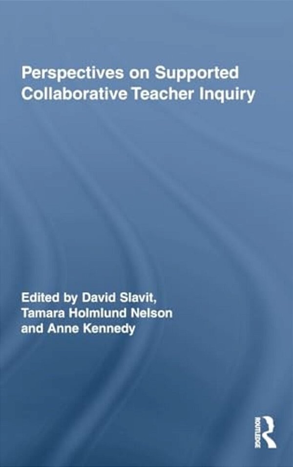 Perspectives On Supported Collaborative Teacher Inquiry-..