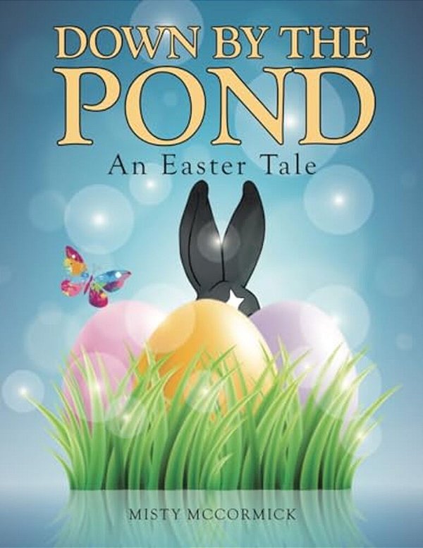 Down By The Pond: An Easter Tale-..
