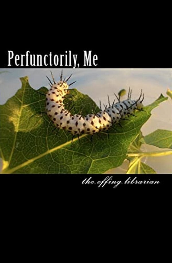 Perfunctorily, Me-..