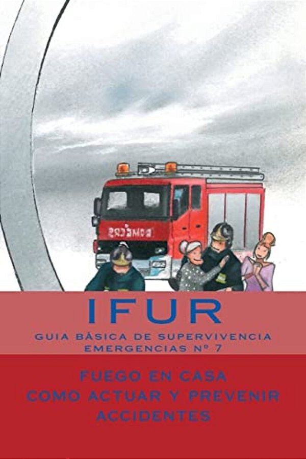 Fuego En Casa: Como Actuar Y Prevenir Accidentes-..