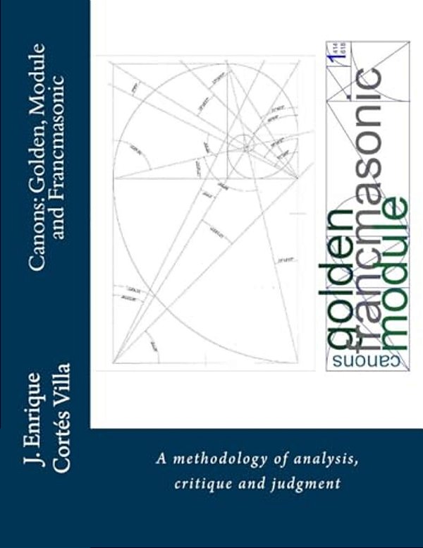 Canons: Golden, Module And Francmasonic.: A Methodology Of Analysis And Judgment. -..