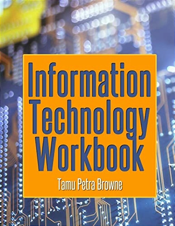 Information Technology Workbook: Workbook For A'Level And C. A. P. E. Year 2 Students-..