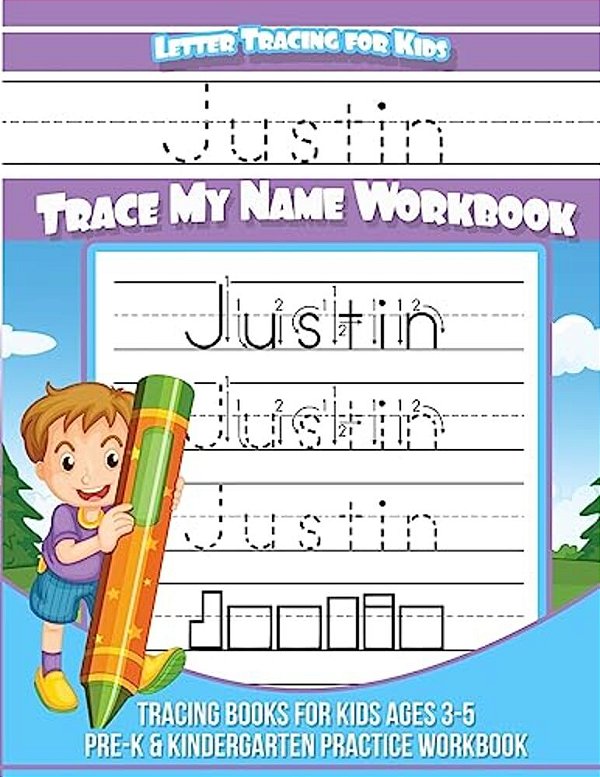 Justin Letter Tracing For Kids Trace My Name Workbook: Tracing Books For Kids Ages 3 - 5 Pre-k & Kindergarten Practice Workbook-..