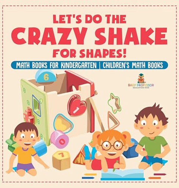 Let's Do The Crazy Shake For Shapes! Math Books For Kindergarten Children's Math Books-..