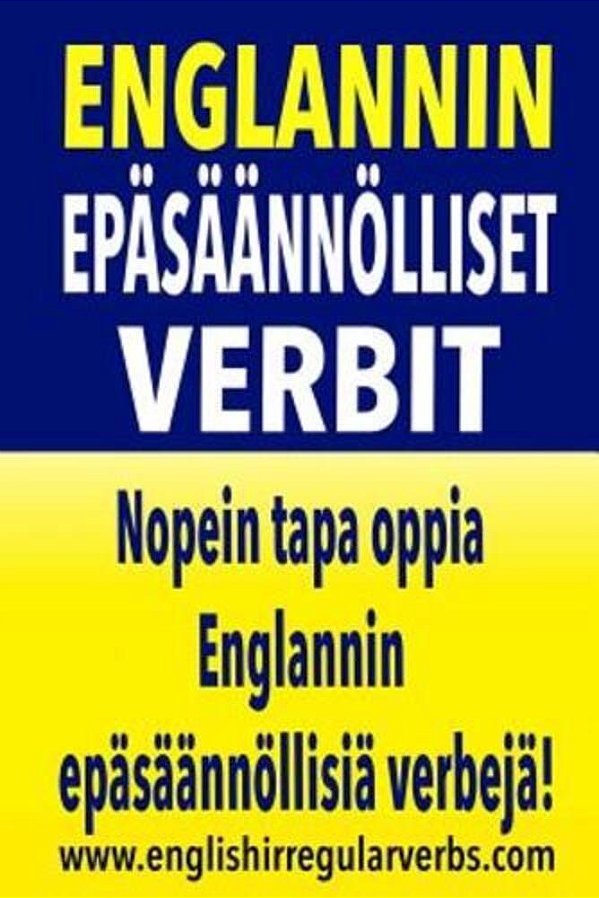 Englannin Epäsäännölliset Verbit: Nopein Tapa Oppia Englannin Epäsäännöllisiä Verbejä! (Full Color Version)-..