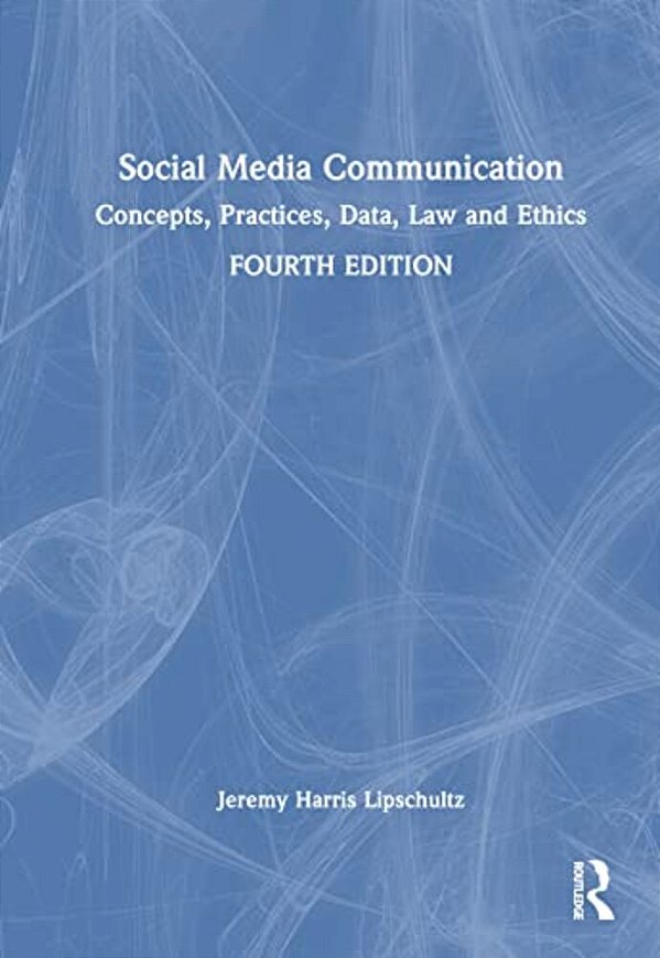 Social Media Communication: Concepts, Practices, Data, Law And Ethics-..