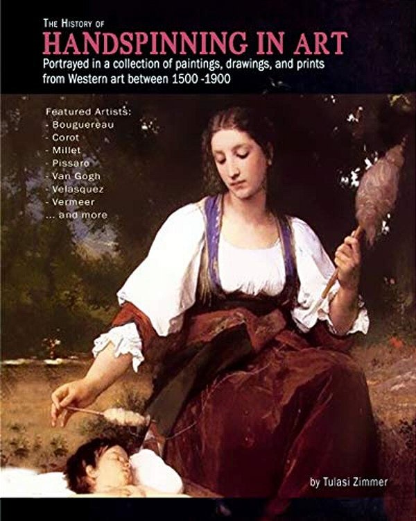The History Of Handspinning In Art: Portrayed In A Collection Of Paintings, Drawings, And Prints From Western Art Between 1500 -1900-..