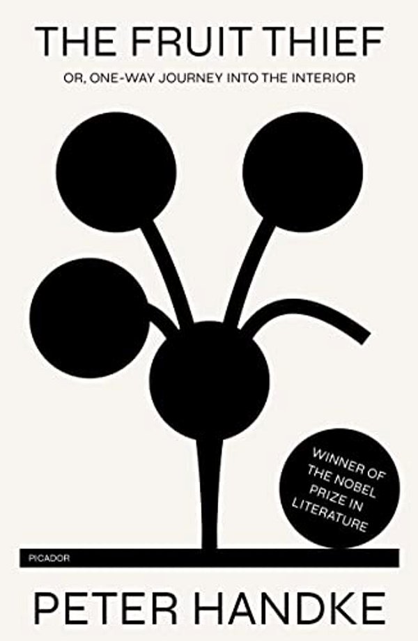 The Fruit Thief: Or, One-Way Journey Into The Interior: A Novel-..