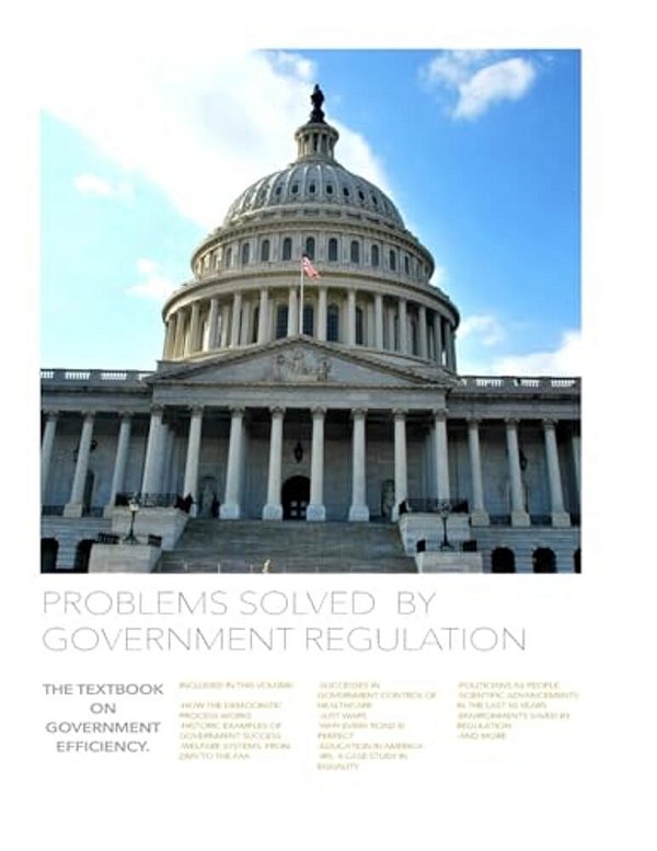 Problems Solved By Government Regulation: The Textbook On Government Efficiency-..