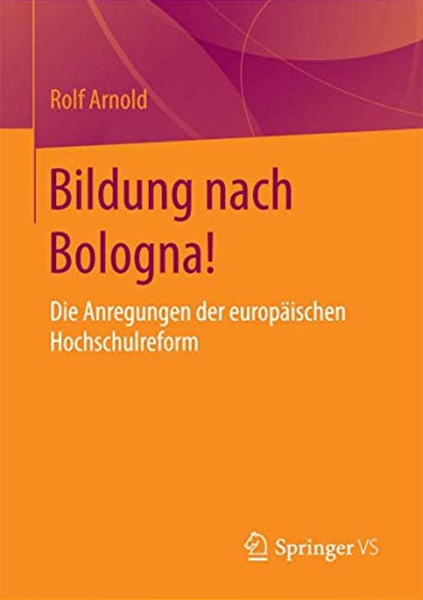 Bildung Nach Bologna!: Die Anregungen Der Europäischen Hochschulreform-..