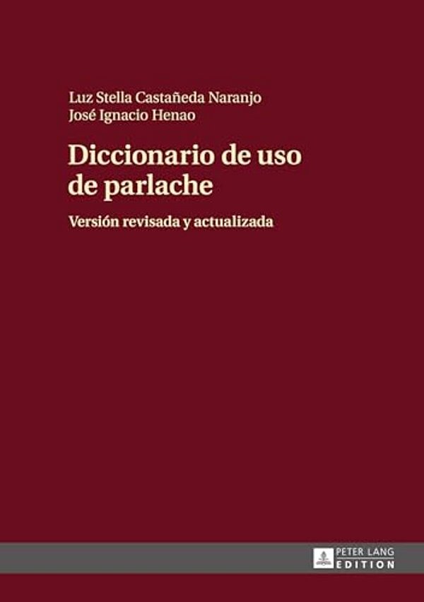 Diccionario De Uso De Parlache: Versión Revisada Y Actualizada-..