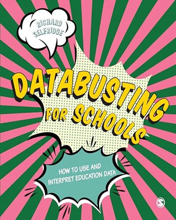 Databusting For Schools: How To Use And Interpret Education Data-..