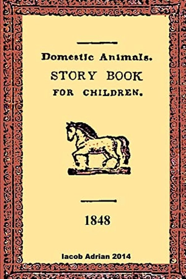 Domestic Animals A Story Book For Children 1848-..