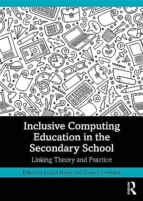 Inclusive Computing Education In The Secondary School: Linking Theory And Practice-..