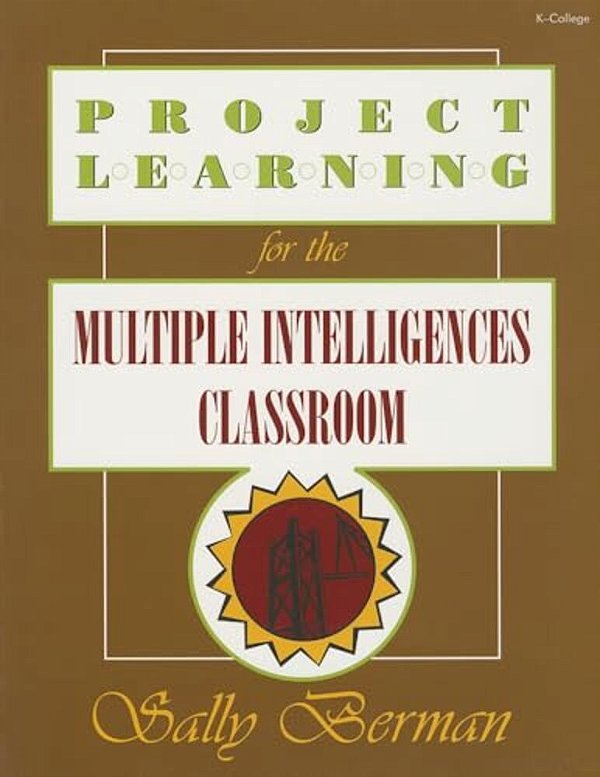 Project Learning For The Multiple Intelligences Classroom-..