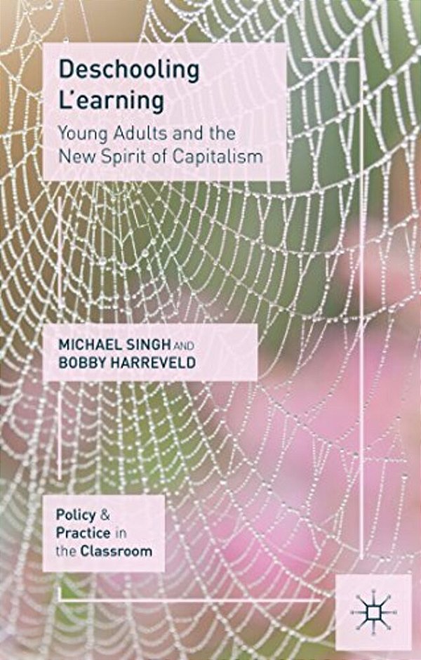 Deschooling L'Earning: Young Adults And The New Spirit Of Capitalism-..
