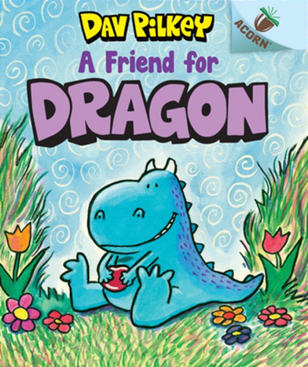 A Friend For Dragon: An Acorn Book (Dragon #1): From The Creator Of Dog Man-..