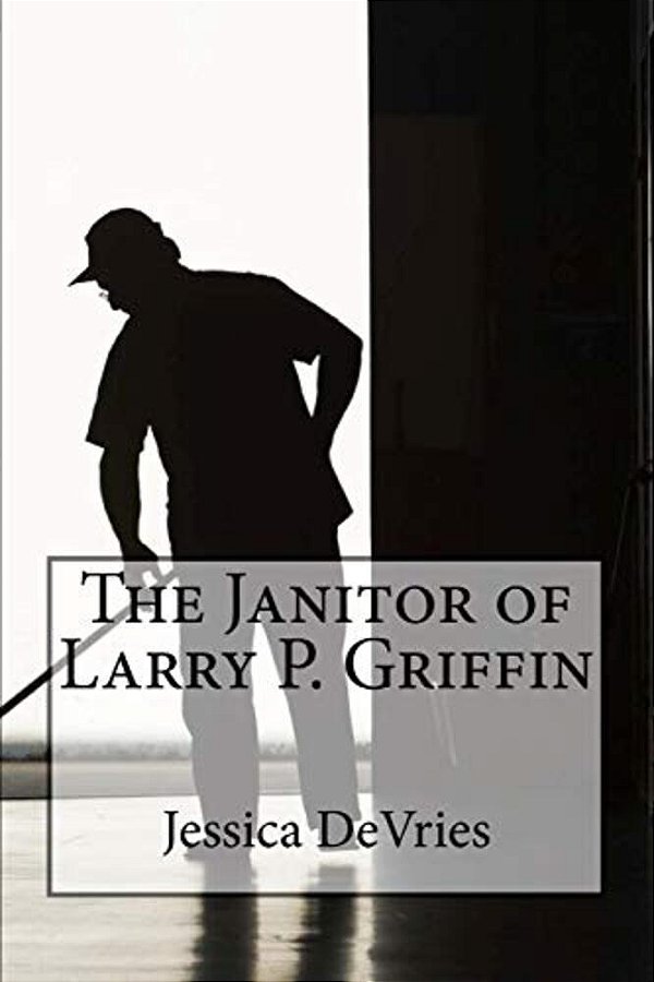 The Janitor Of Larry P. Griffin-..