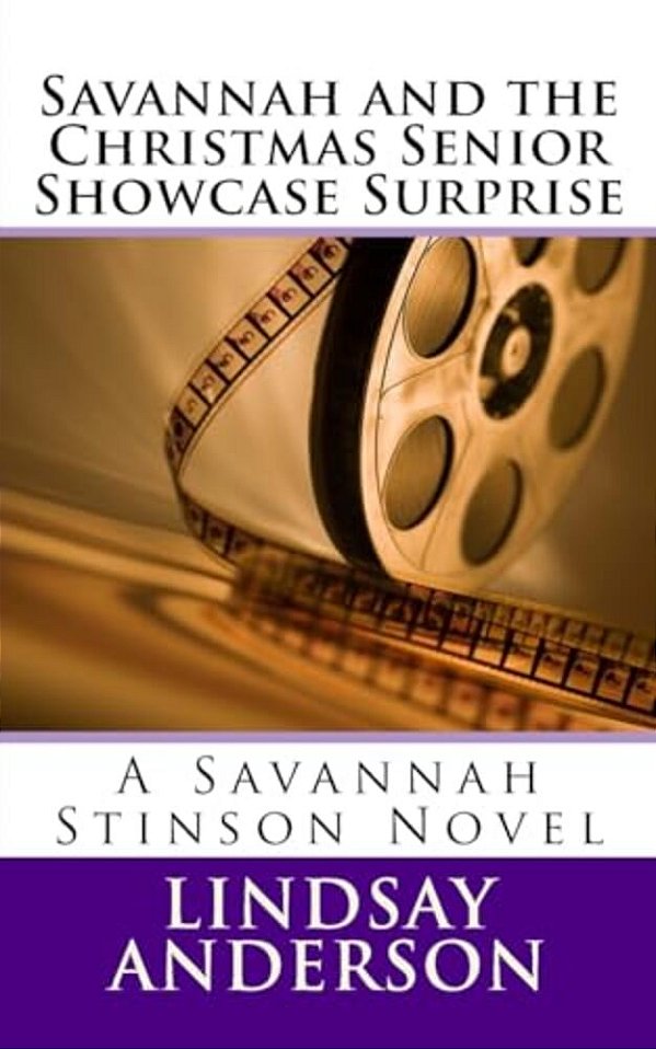 Savannah And The Christmas Senior Showcase Surprise: A Savannah Stinson Novel-..