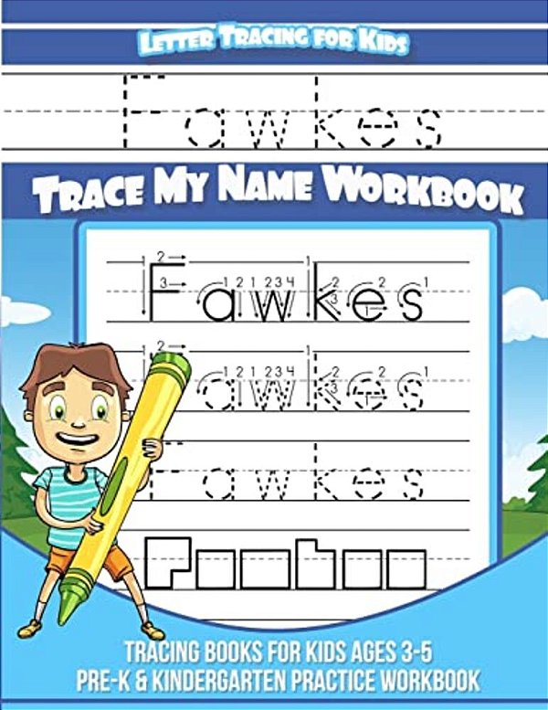 Fawkes Letter Tracing For Kids Trace My Name Workbook: Tracing Books For Kids Ages 3 - 5 Pre-k & Kindergarten Practice Workbook-..