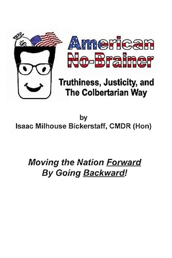 American No-Brainer: Truthiness, Justicity, And The Colbertarian Way-..
