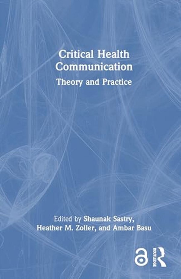 Critical Health Communication: Theory And Practice-..