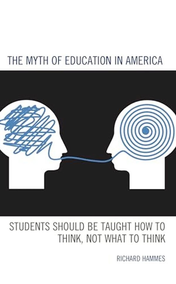 Myth Of Education In America: Students Should Be Taught How To Think, Not What To Think-..