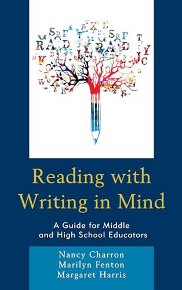 Reading With Writing In Mind: A Guide For Middle And High School Educators-..