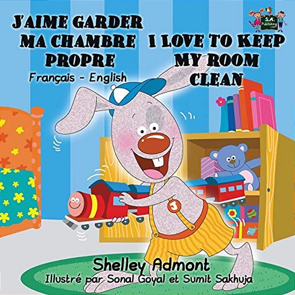 J'Aime Garder Ma Chambre Propre I Love To Keep My Room Clean: French English Bilingual Edition-..