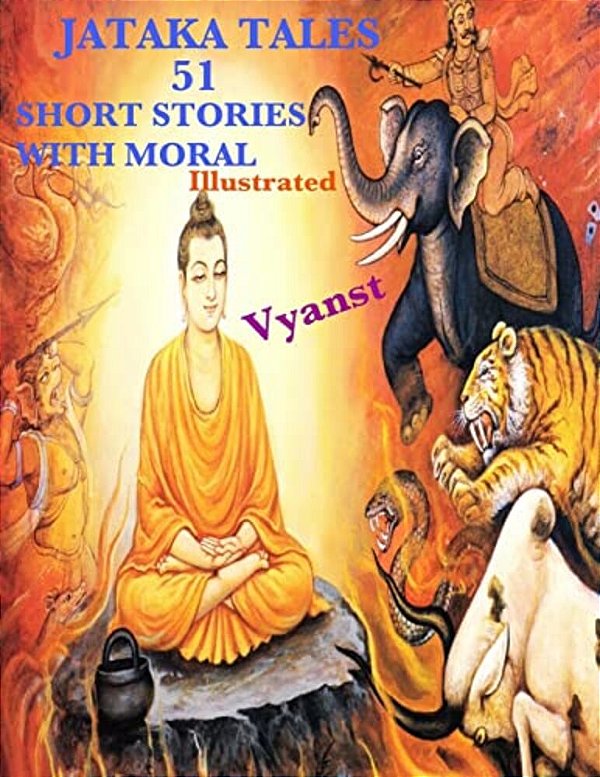 Jataka Tales - 51 Short Stories With Moral (Illustrated)-..