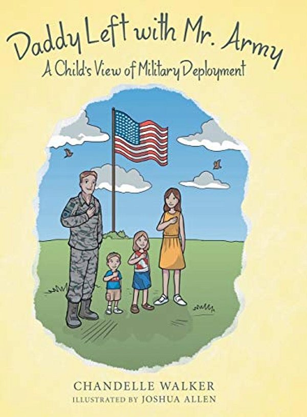 Daddy Left With Mr. Army: A Child's View Of Military Deployment-..
