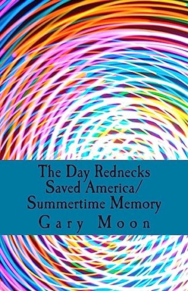 The Day Rednecks Saved America/Summertime Memory-..